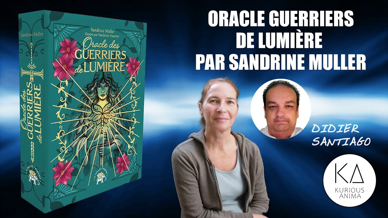 Oracle des Guerriers de Lumière  : Sandrine Muller - Karma, 5D, pouvoirs spirituels & Justice Divine