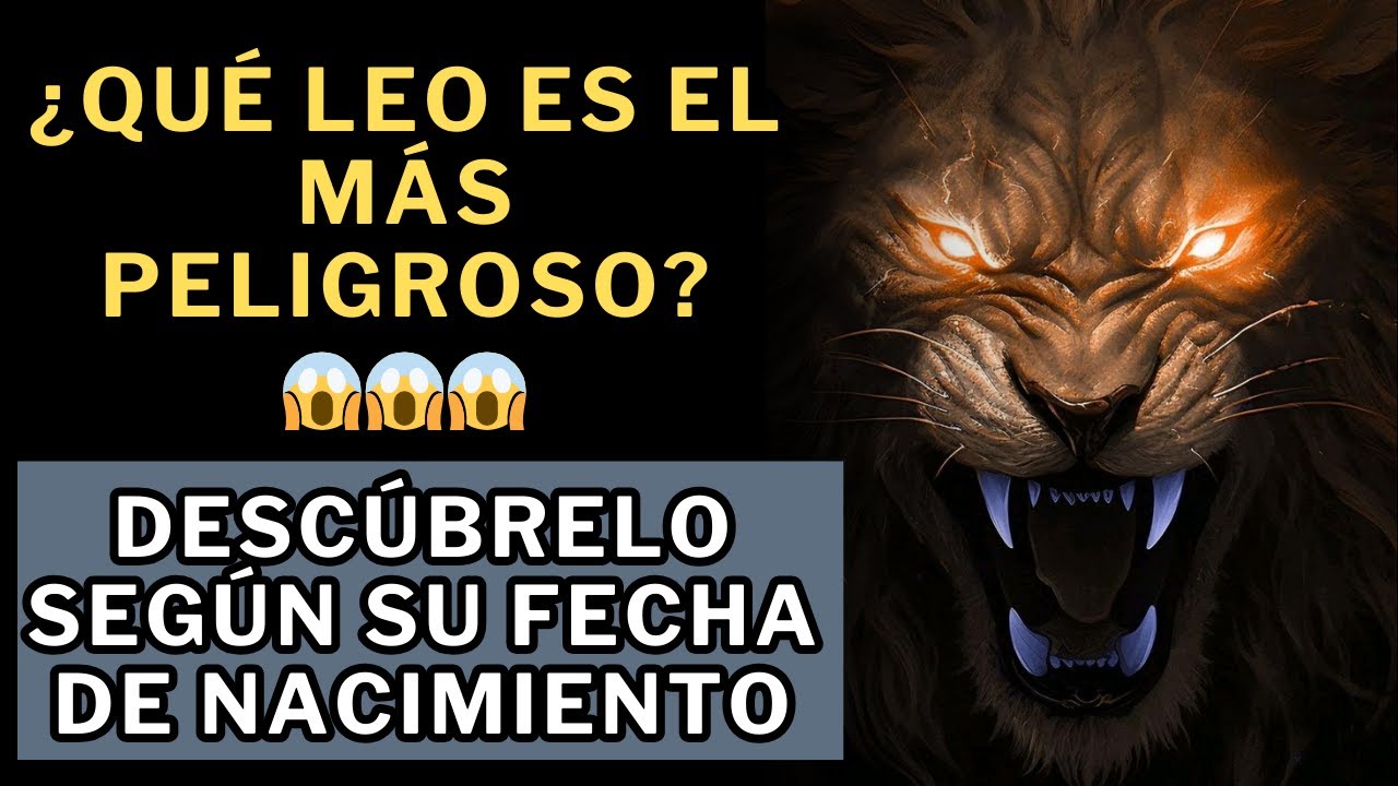 ¿Cuál es el Leo más peligroso según su cumpleaños? 😮😱