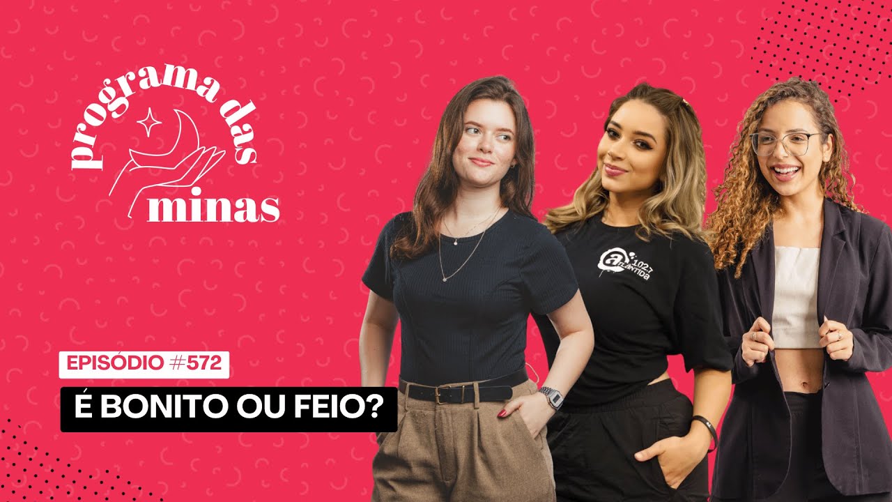 É bonito ou feio? | PROGRAMA DAS MINAS | 04/02 #572