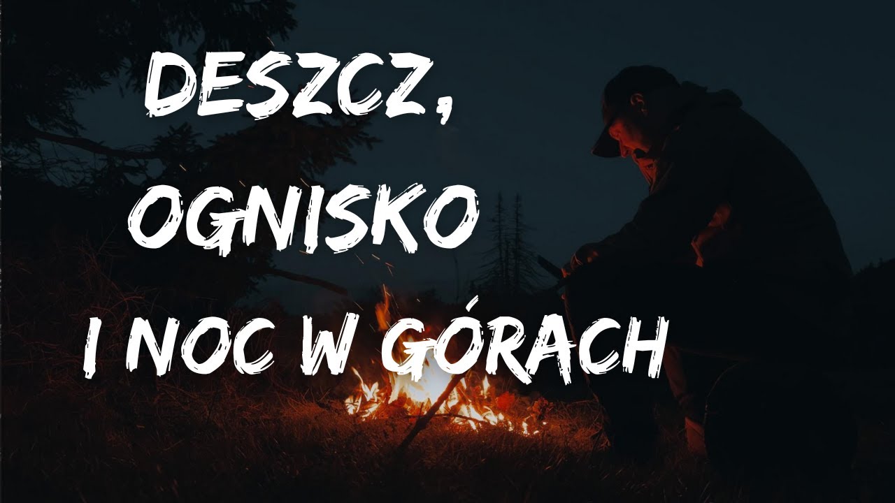 Deszcz, ognisko i noc w górach - Beskid Żywiecki - Wielka Raczańska Pętla