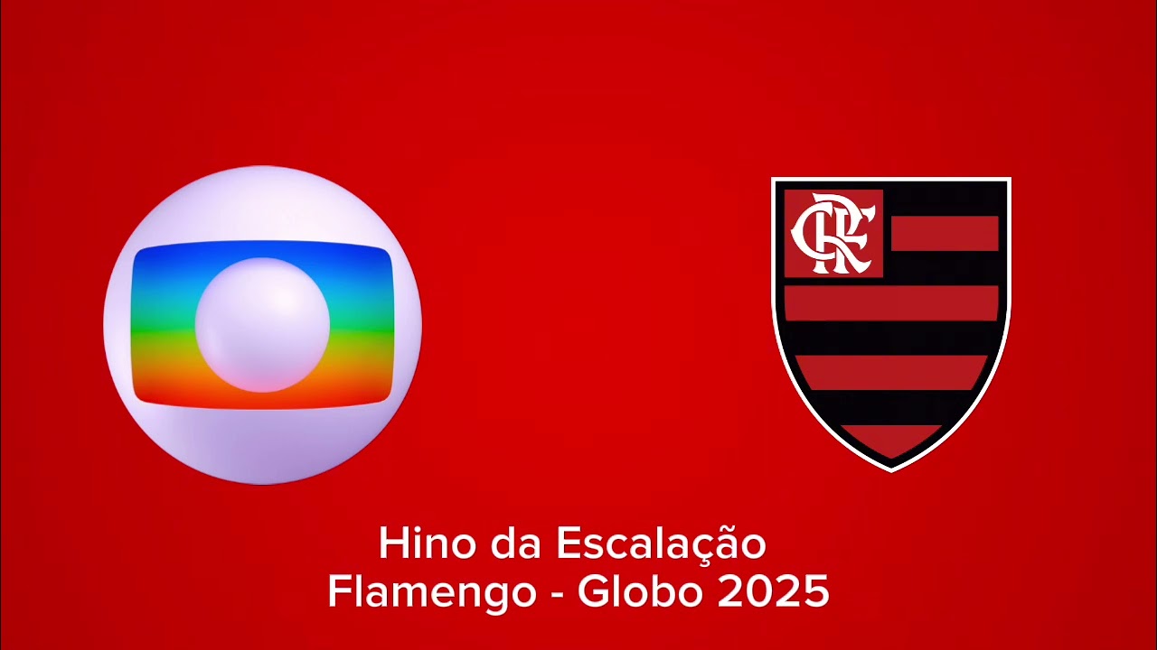 Hino do Flamengo - Escalação - Globo 2025 ADAPTADO🦅🟥⬛