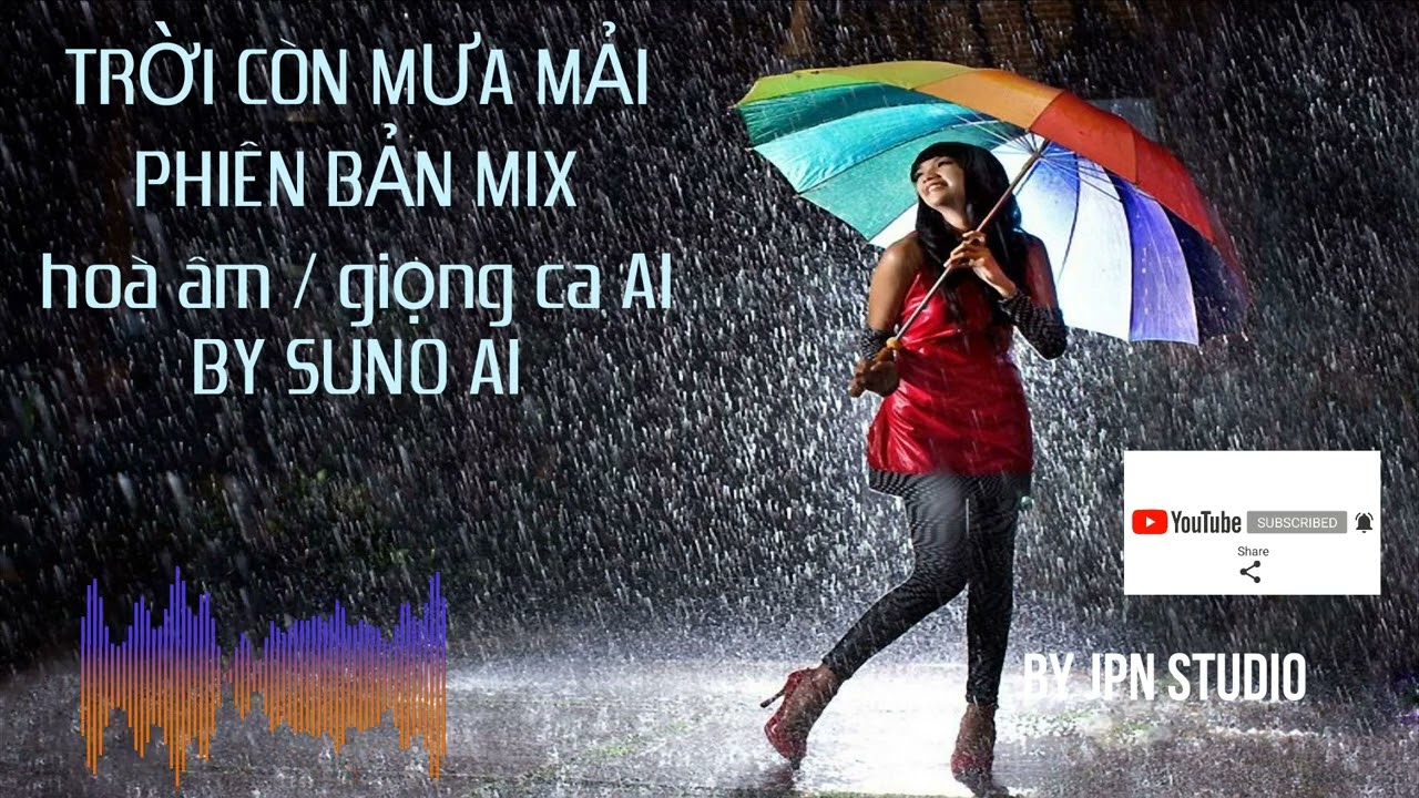 TRỜI CÒN MƯA MÃI MIX - RIÊNG TẶNG CHO CÁC TÌNH YÊU SUNO AI - CHÚC MỪNG NĂM MỚI 2026