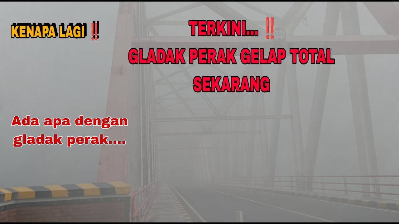 KONDISI TERKINI JEMBATAN GLADAK PERAK DIKEPUNG KABUT TEBAL, KONDISI GLADAK PERAK KINI 