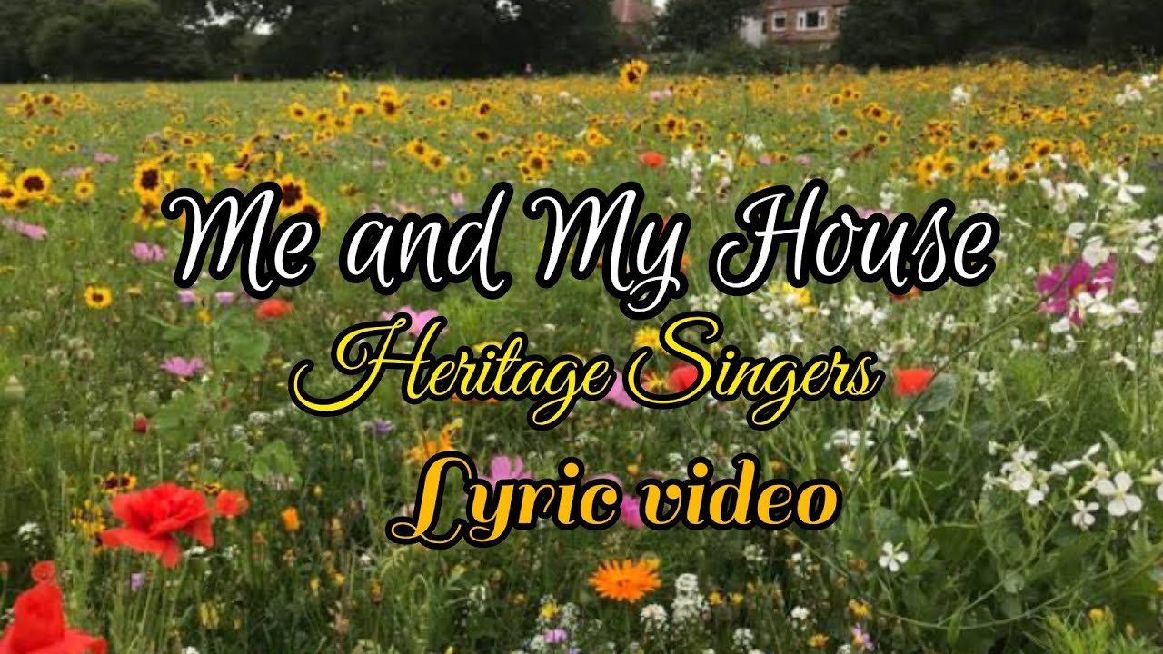 Me And My House by Heritage Singers lyric video