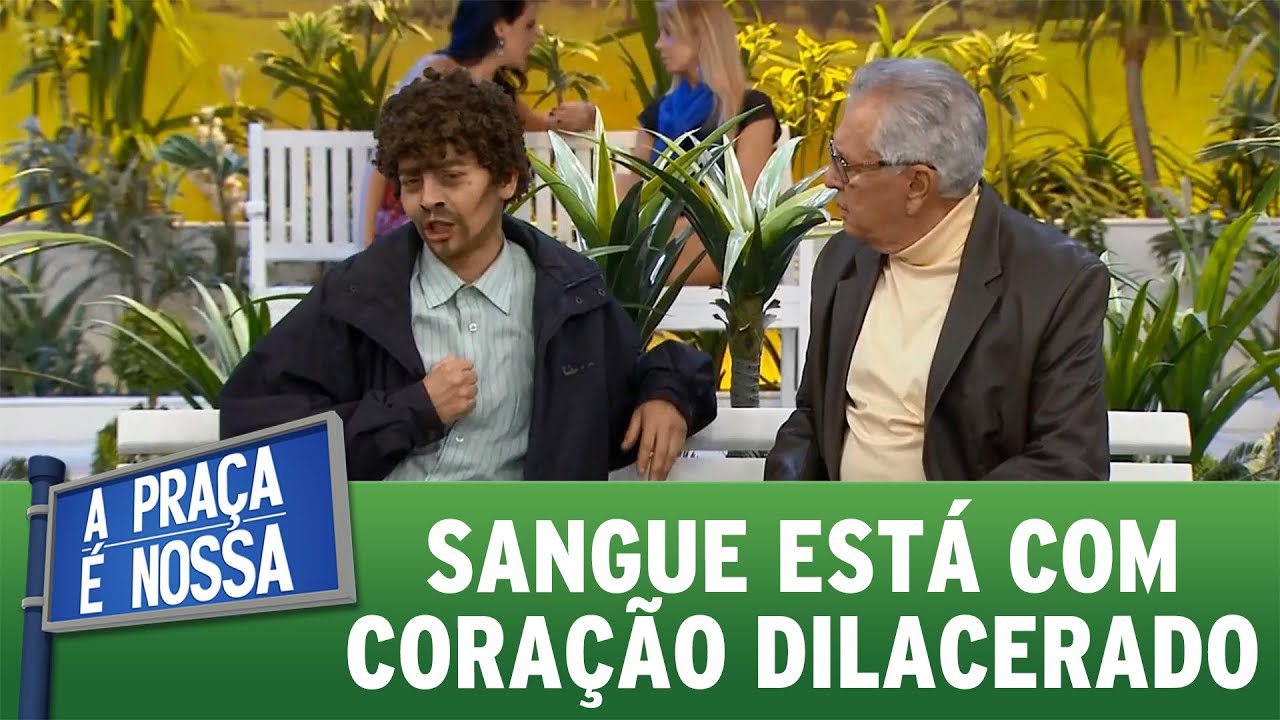 A Praça É Nossa (14/07/16) - Sangue está com coração dilacerado