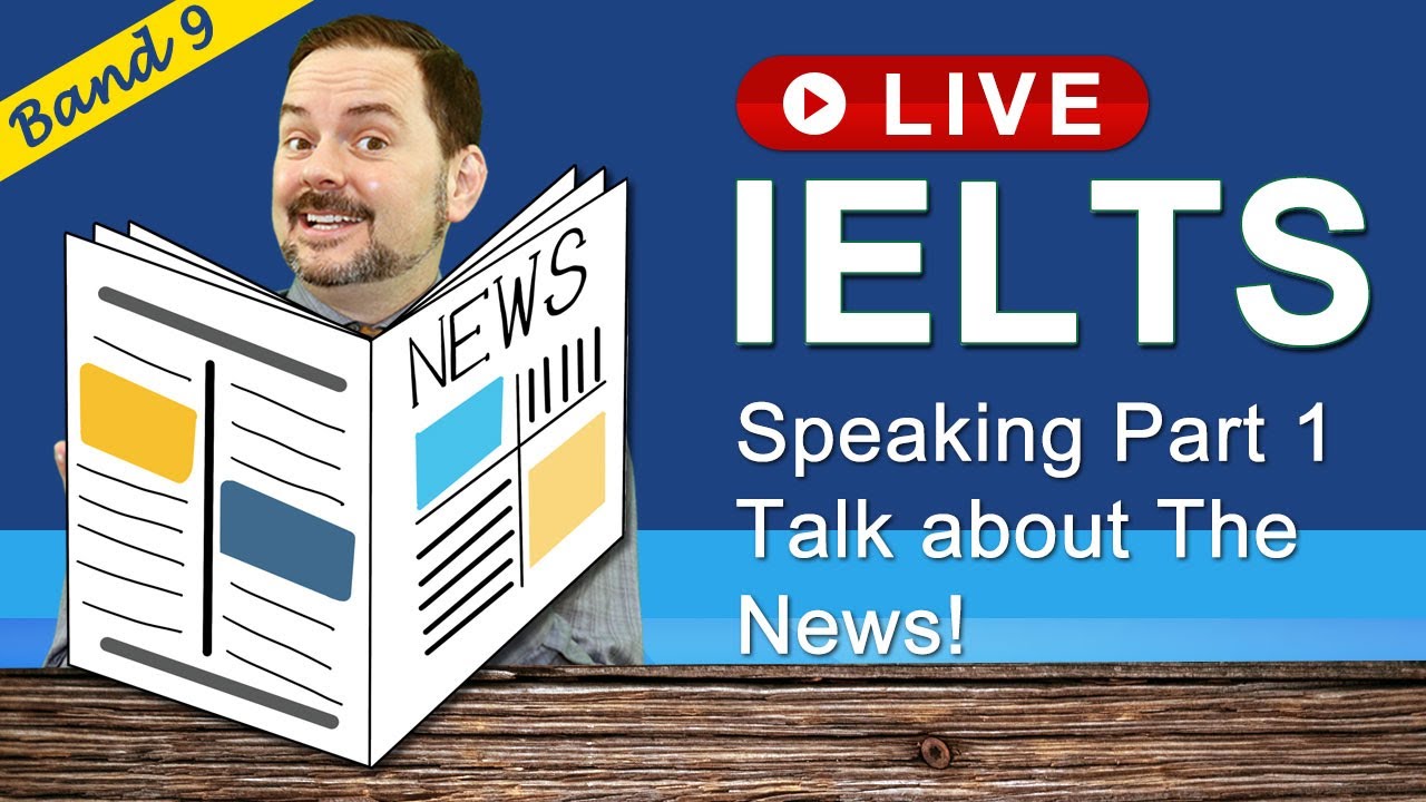 IELTS Live Class - Speaking Part 1 about the News