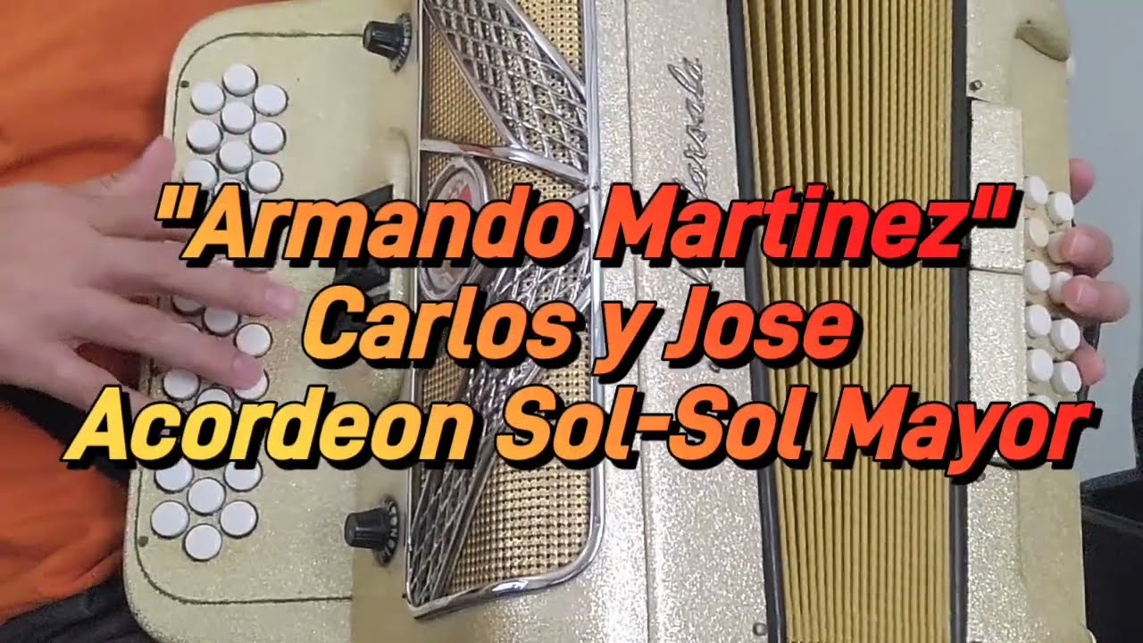 Armando Martinez-Carlos y Jose-Acordeon Sol-Sol Mayor