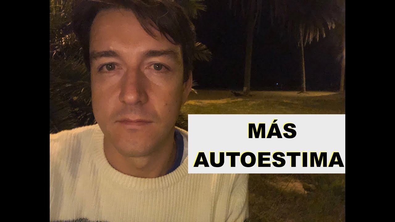 Baja AUTOESTIMA. 4 claves para mejorar. 🔝🔝🔝