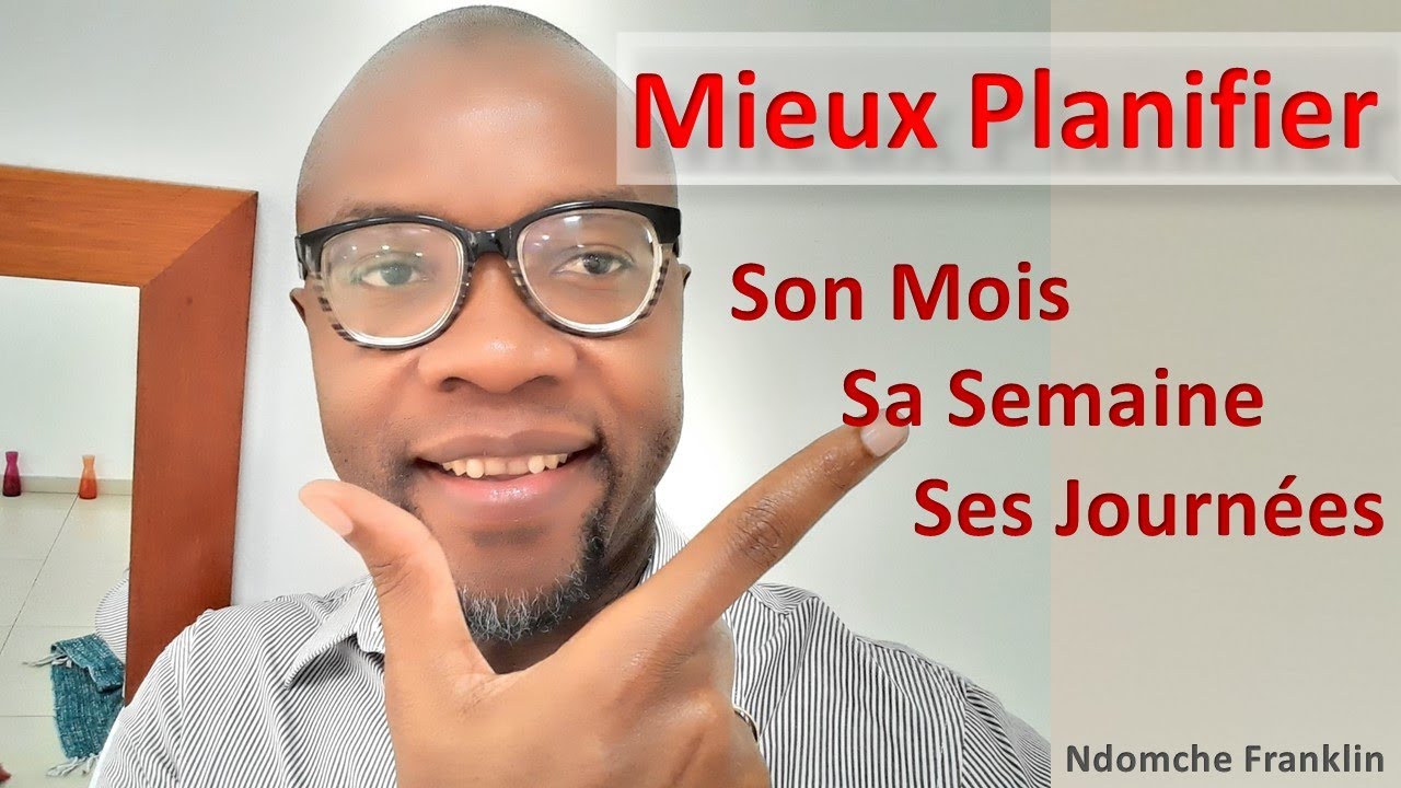 Mieux Planifier son Mois - Sa Semaine - Ses Journ&eacute;es