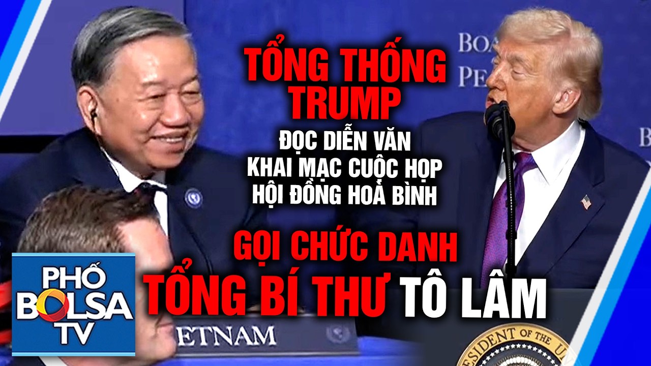 Tổng thống Trump gọi chức danh TỔNG BÍ THƯ Tô Lâm trong diễn văn khai mạc cuộc họp Hội Đồng Hoà Bình