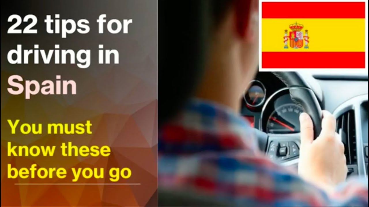22 Top Tips For Driving in Spain. Spanish Driving Laws & Rules Tourists Need To Know