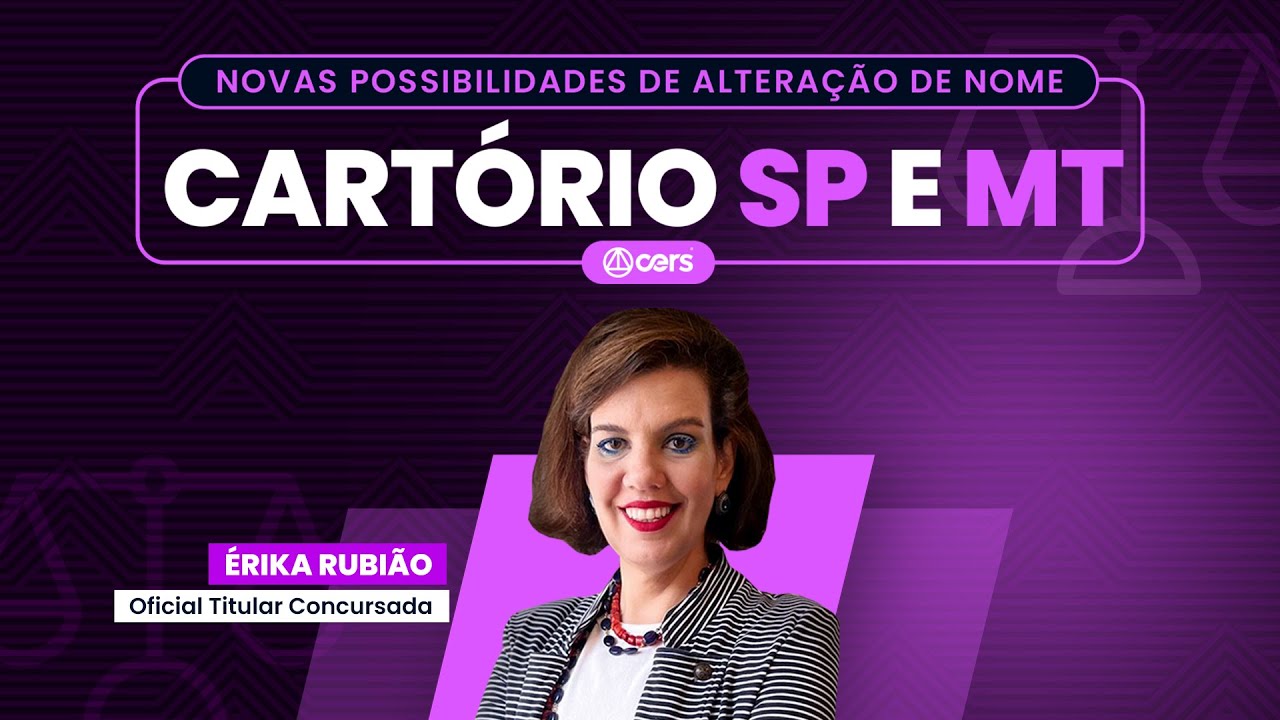 Novas Possibilidades de Alteração de Nome | Cartório SP e MT | Erika Rubião