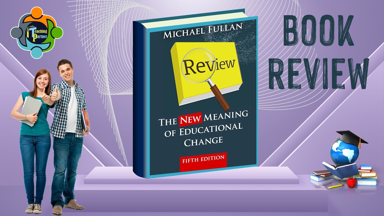 Michael Fullan’s “The New Meaning of Educational Change'