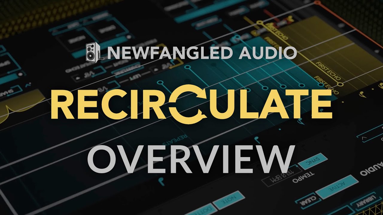 Newfangled Audio Recirculate Plug-in Tutorial & Deep Dive