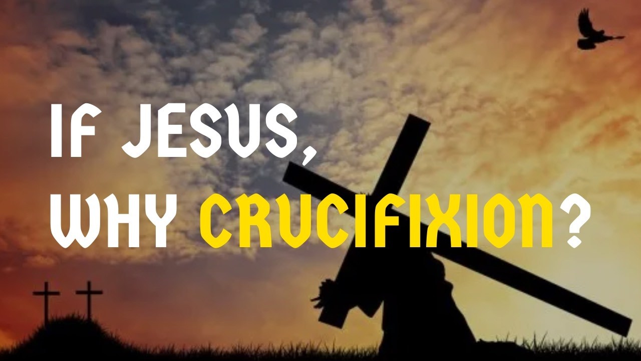 If Christ Is God… Why Crucifixion?