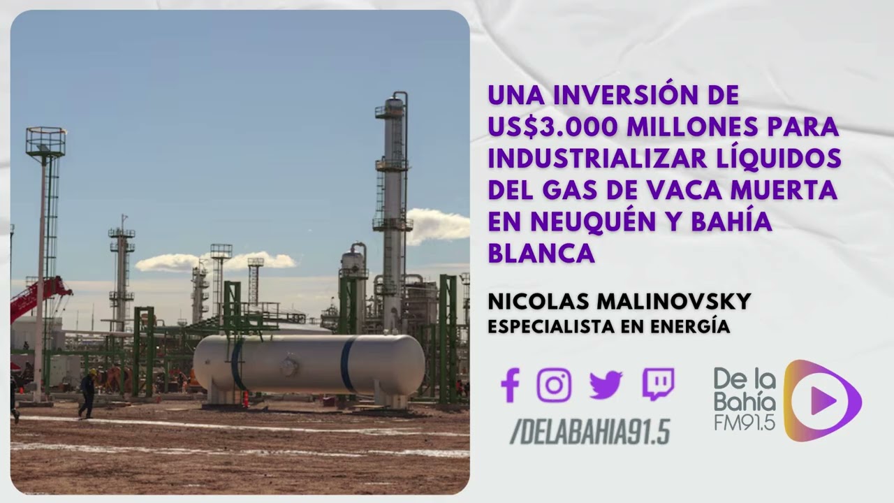 Una inversión de US$3.000 millones en Neuquén y Bahía Blanca