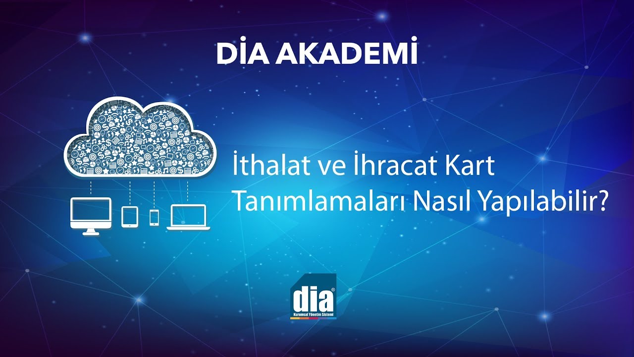 DİA Akademi - İthalat ve İhracat Kart Tanımlamaları Nasıl Yapılabilir?