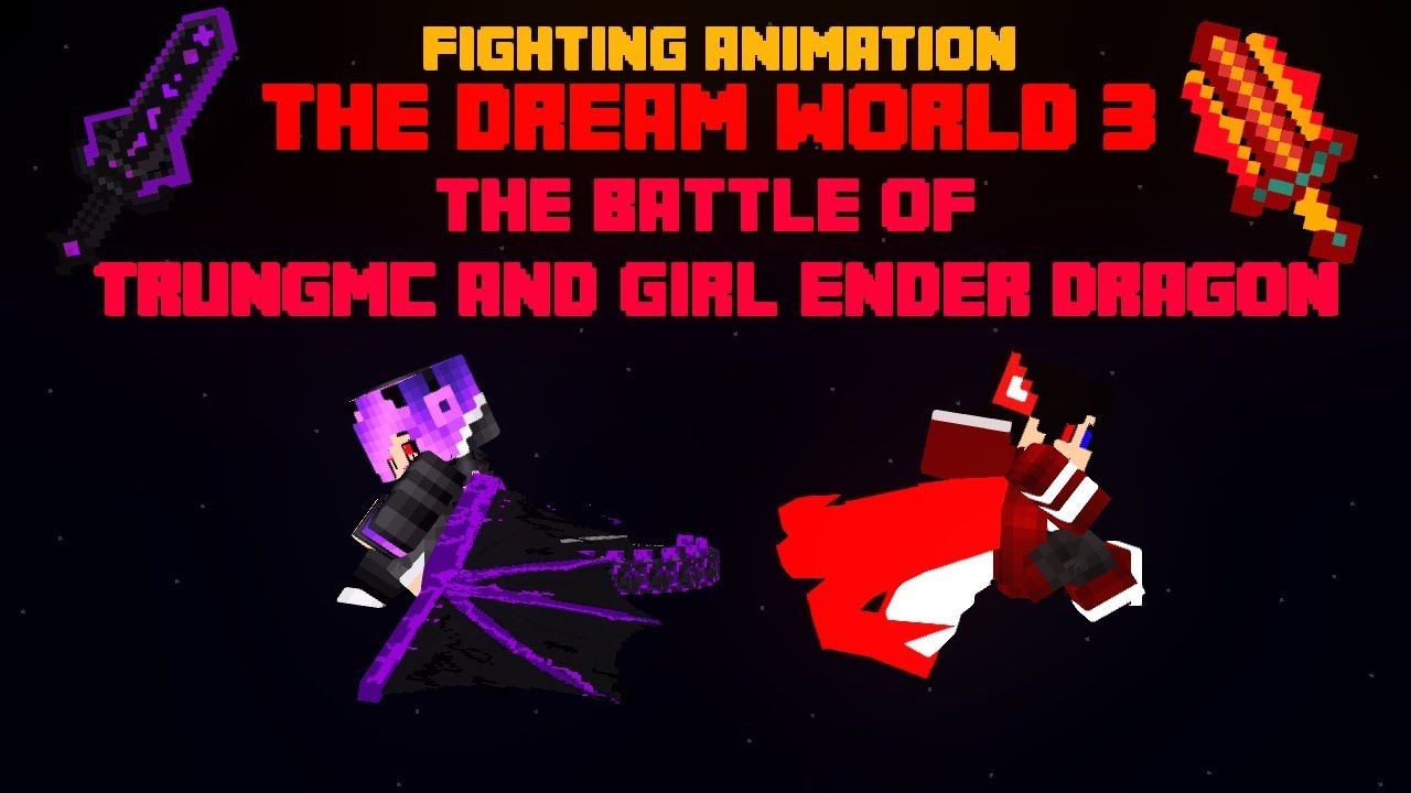 ( Fighting Animation ) [ The Dream World #3 ] The Battle Of TrungMC And Girl EnderDragon