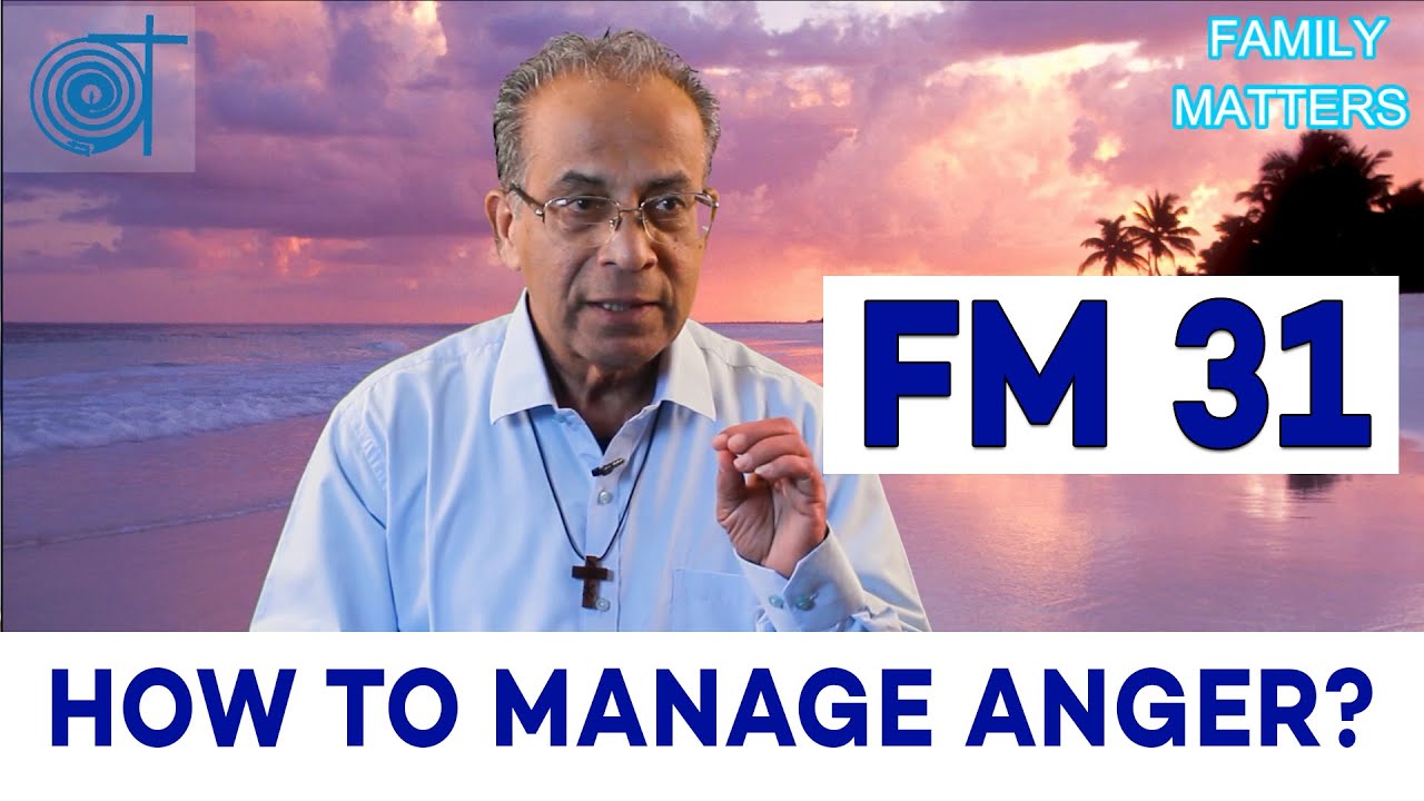 FM 31 | How to Manage Anger? | Fr. Dr. Gregory Pinto, SVD| Family Matters| Atmadarshan SVD