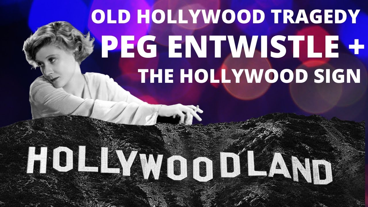 OLD HOLLYWOOD TRAGEDY: Peg Entwistle (The Hollywood Sign Girl)