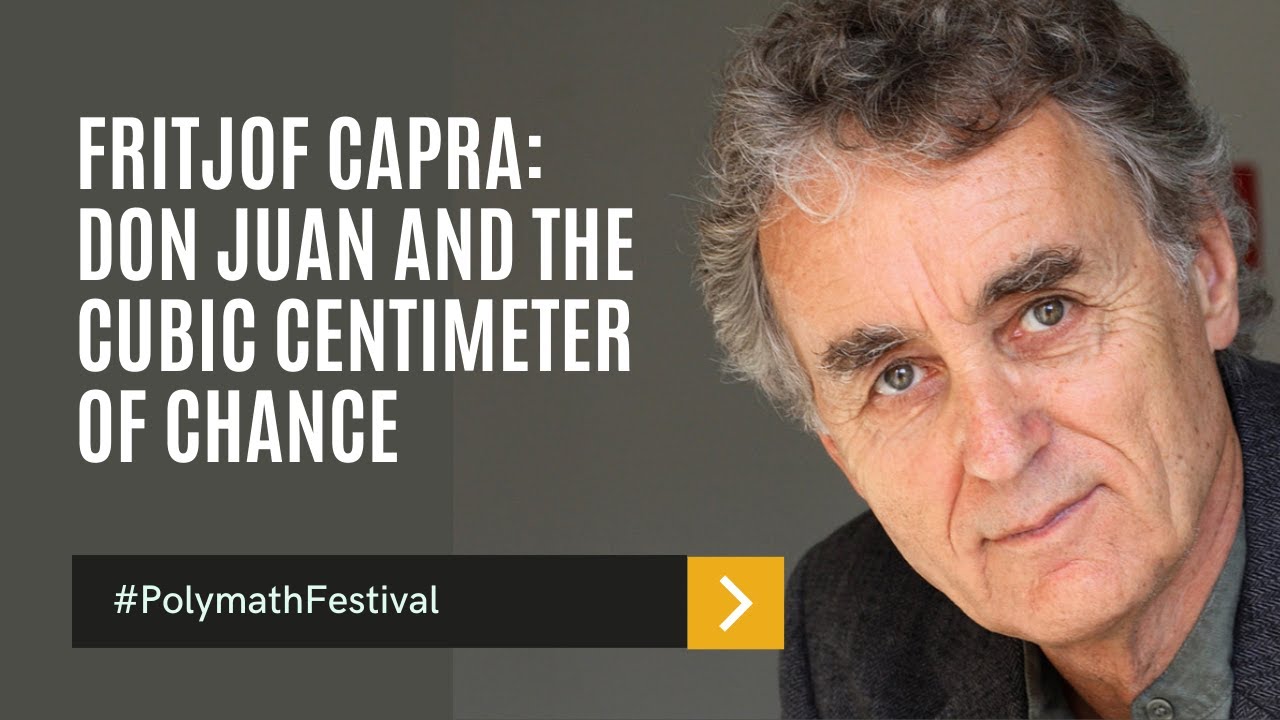 Fritjof Capra: Don Juan and the Cubic Centimeter of Chance
