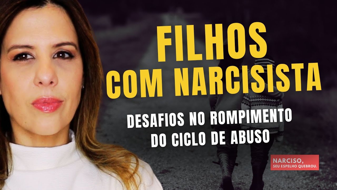 Filhos com Narcisista – Os Desafios de Romper o Ciclo Sem Abandonar os Filhos