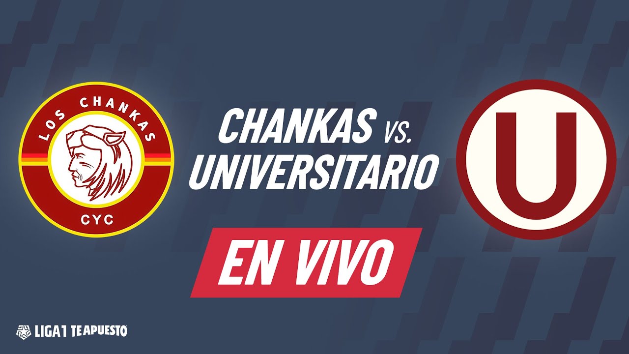 🔴 Chankas vs Universitario EN VIVO por la fecha 19 del Torneo Clausura 2025 de la Liga1 Te Apuesto