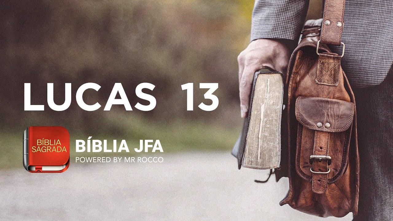 LUCAS 13 - Bíblia JFA Offline