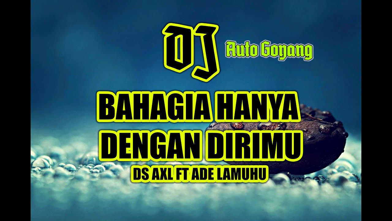 DJ BAHAGIA HANYA DENGAN DIRIMU - TIK TOK ⁉️ ADE LAMUHU FT DS AXL