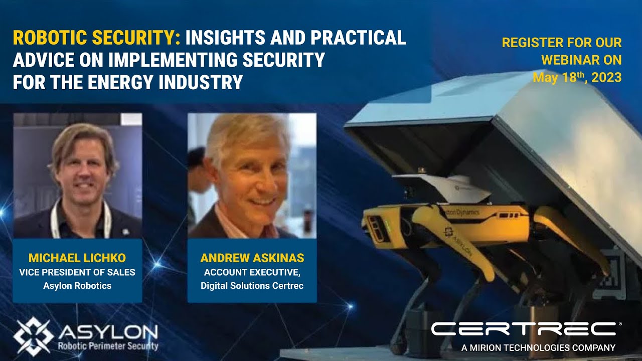 Robotic Security for the Energy Industry: Insights from Asylon Robotics and Certrec