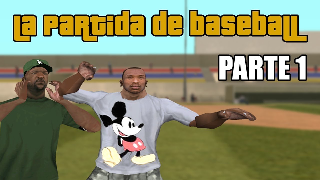 ⚾ La partida de Baseball ⚾ - PARTE 1 - GTA San Andreas Loquendo 👌