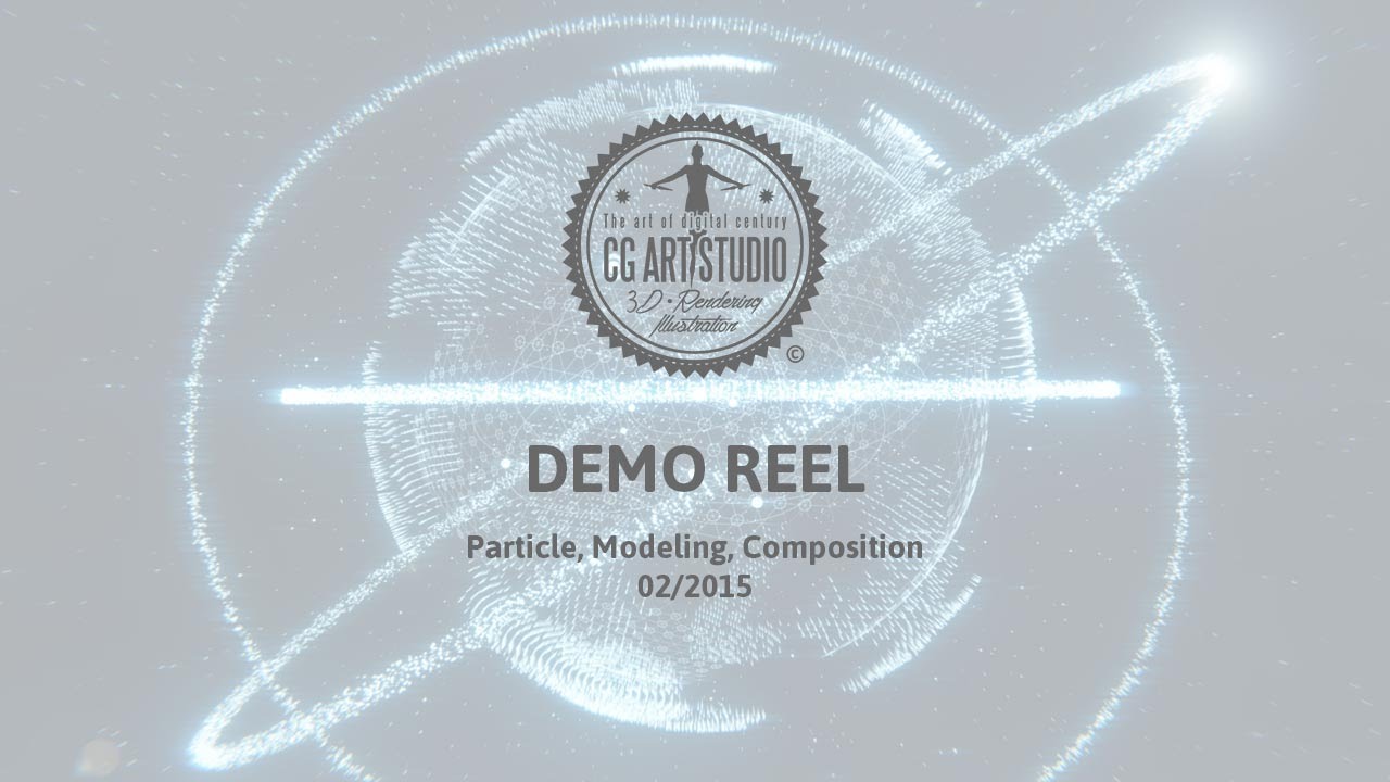 CG Art Studio - Demo Reel 02/2015 - Particle, Modeling, Composition