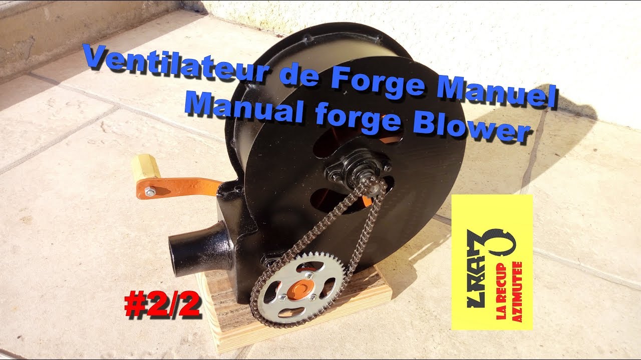 Ventilateur de Forge Manuel / Forge Air Blower (Part.2)