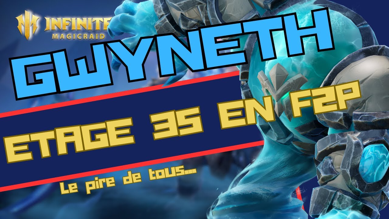 GWYNETH : Passer l'étage 35 sans limité c'est possible ! Mais complexe -- INFINITE MAGICRAID