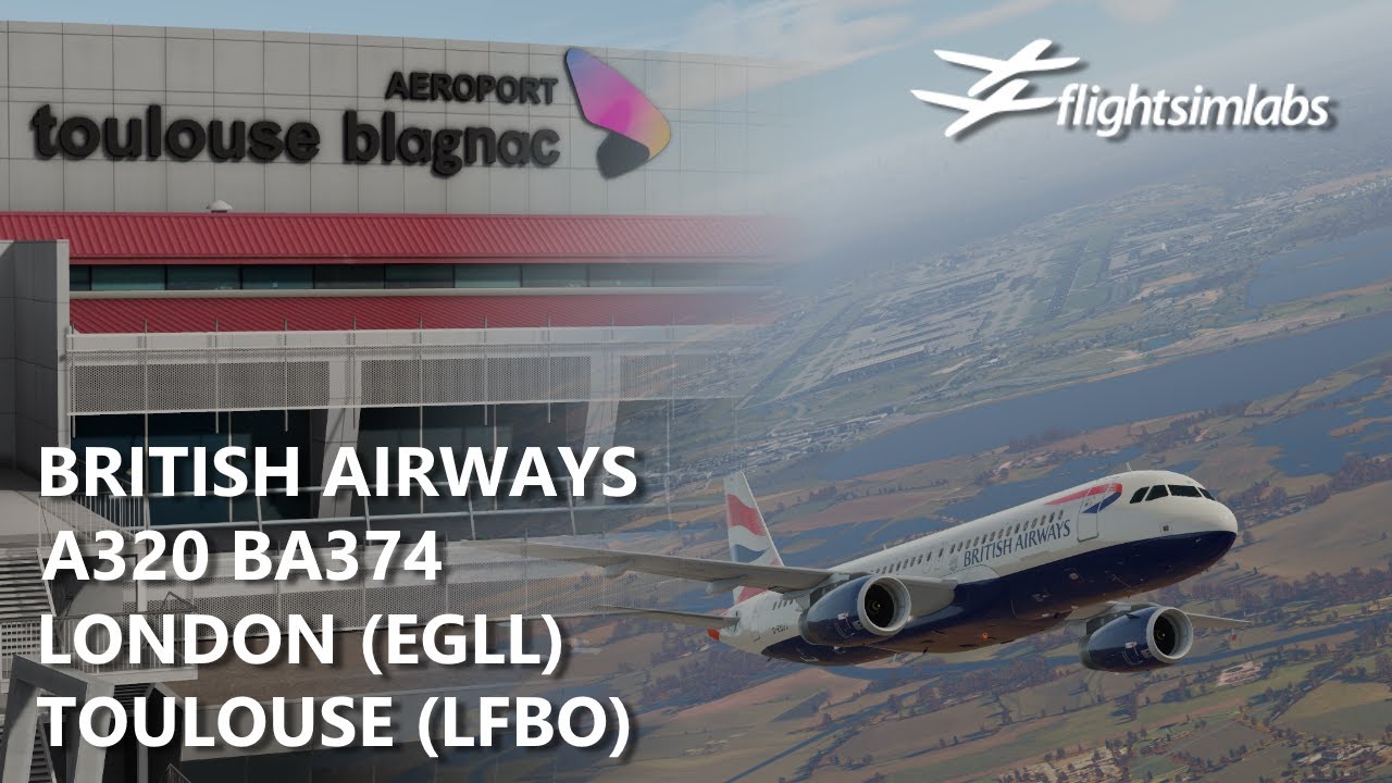 Flying British Airways in the A320 from London to Toulouse (EGLL-LFBO) | FSLabs | VATSIM