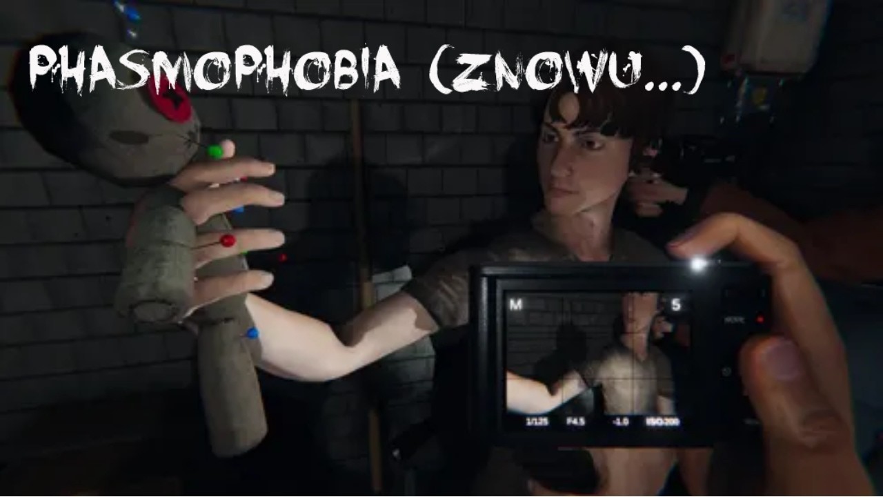 ZNOWU PHASMOPHOBIA... (ja tego nie montowałem.)