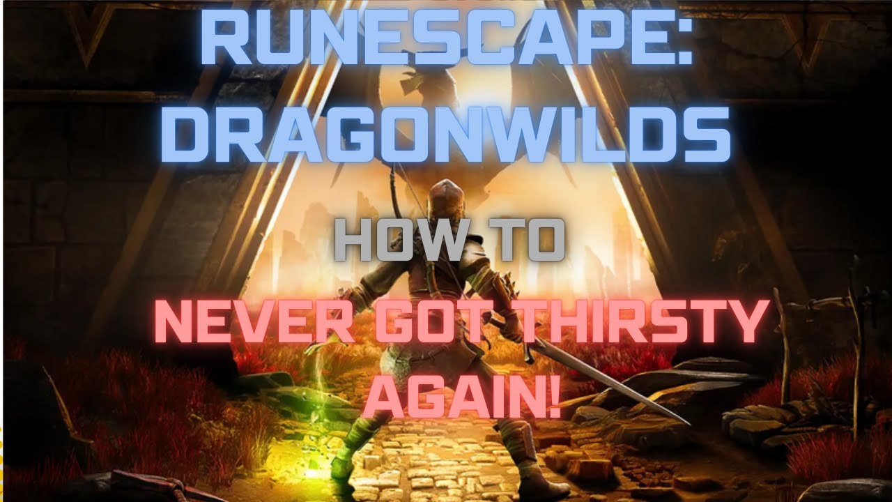 How to Never Go Thirsty Again in Runescape: Dragonwilds!