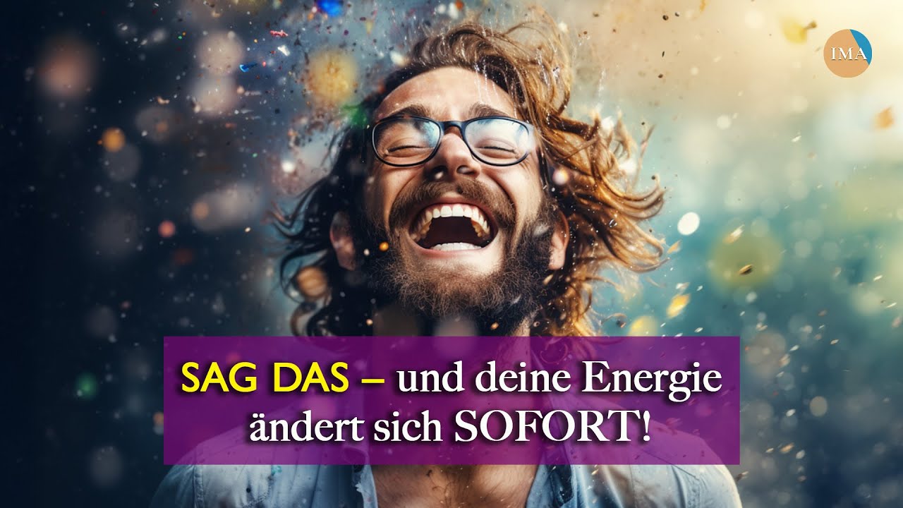 Energie-Booster: Diese 3 S&auml;tze ver&auml;ndern dein Energiefeld - TEIL 3