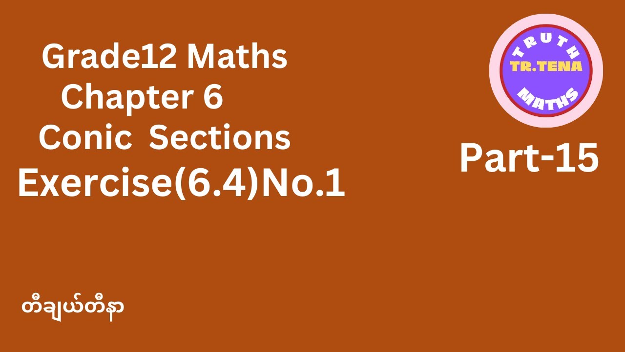 Grade12 maths chapter6, Exercise(6.4)No.1, Conic Section, Tena