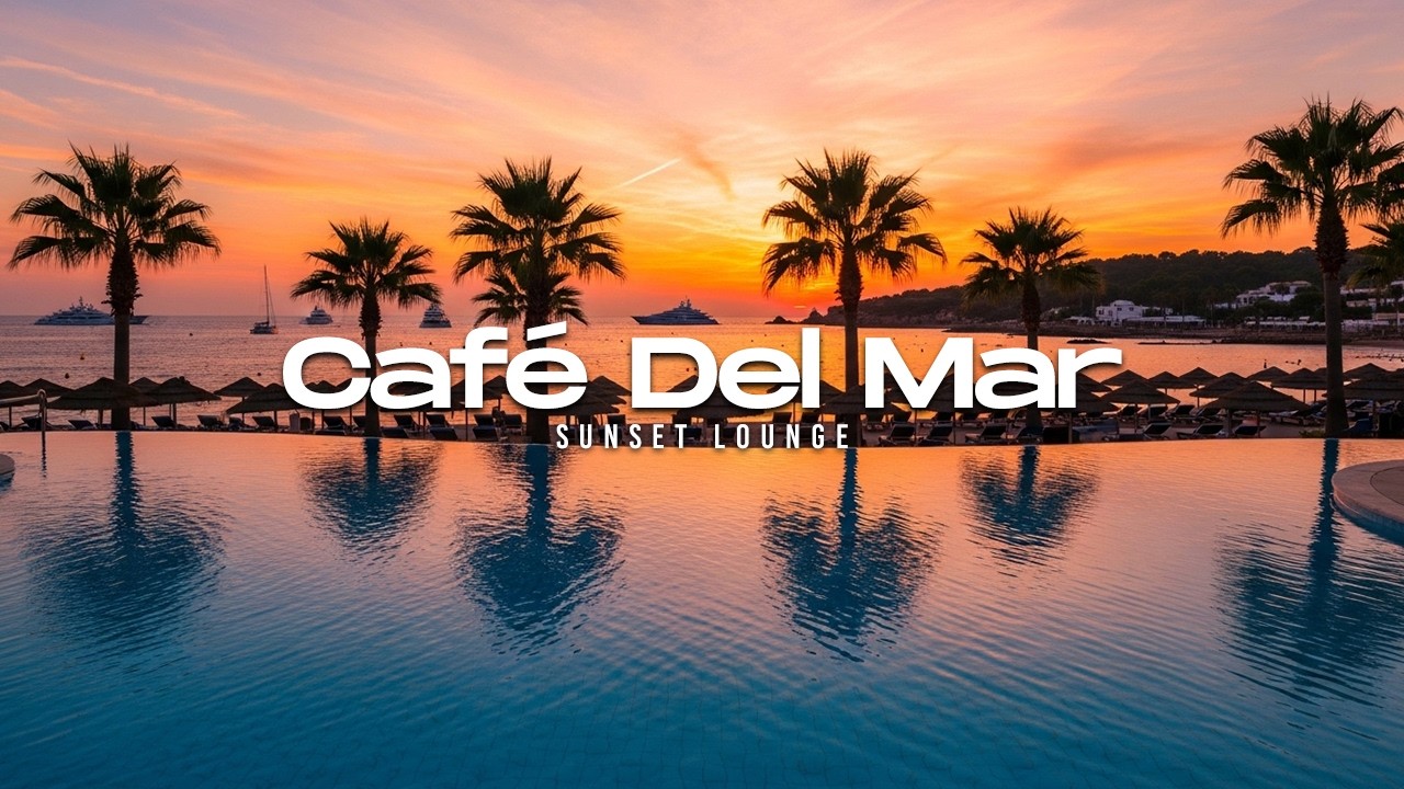 Luxury Chillout Lounge 2026 | Caf&eacute; Del Mar Style Sunset Paradise