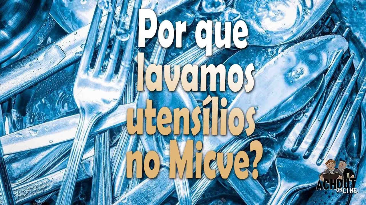 Por que lavamos utens&iacute;lios no Micve? -  Programa L&aacute;ma Rabino 145