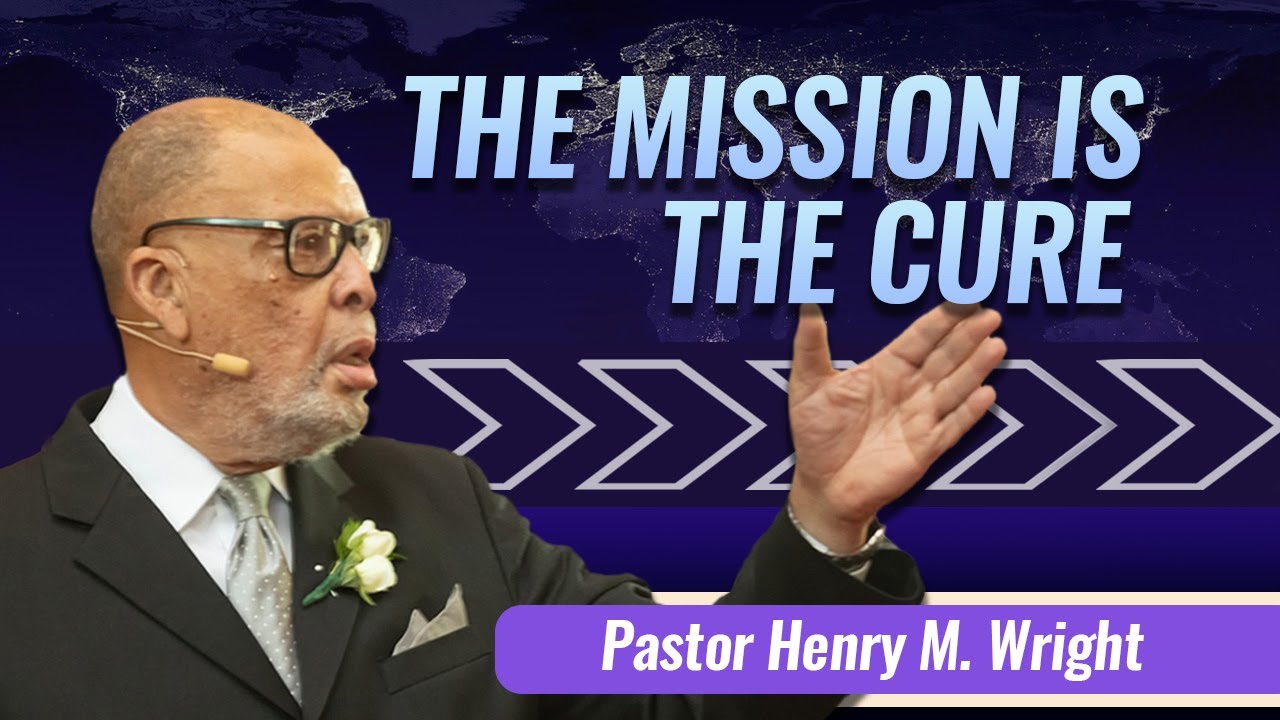 The Mission is the Cure | Pastor Henry M. Wright | Fruit of the Spirit SDA Church