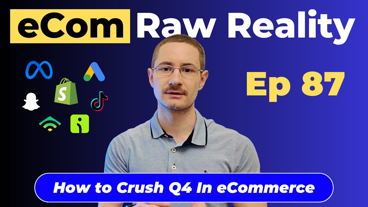 How to Crush Paid Ads in Q4 with eCom - eCom Raw Reality Episode 87