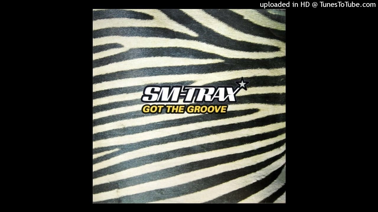 SM-Trax - Got The Groove (SM in Motion Mix). 1998