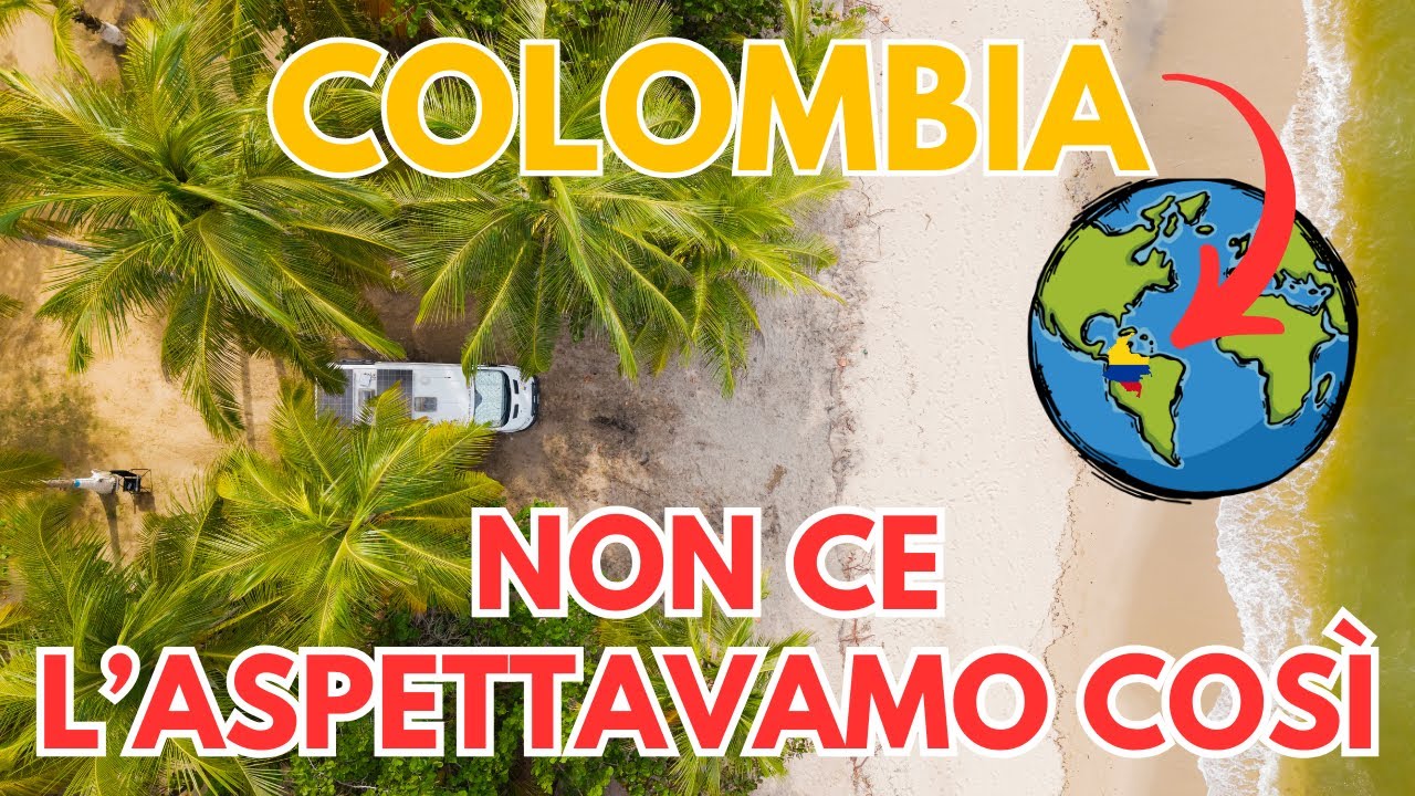 Colombia in camper: non ce l'aspettavamo così!