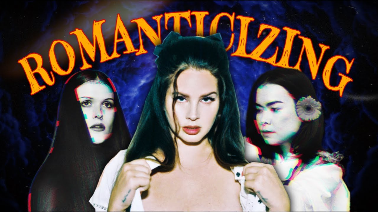 The Magic of Romanticizing Life: Lana Del Rey and Ethel Cain