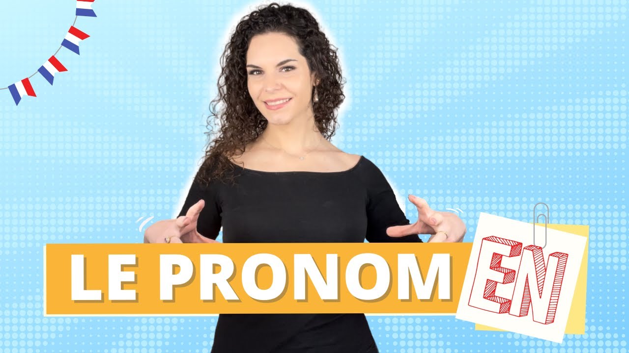 Le pronom EN : comment l'utiliser ?