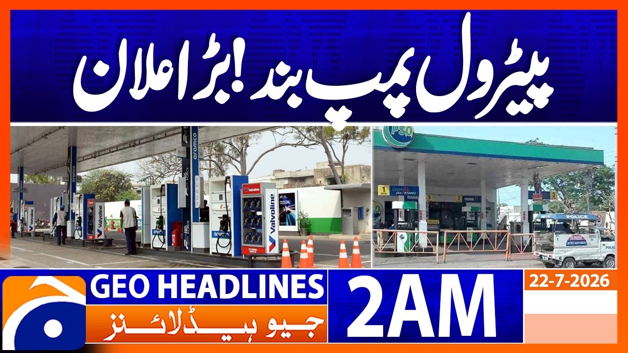 Owners announce closure of pump from tomorrow night | 2 AM Headlines Geo News (22 July 2026)