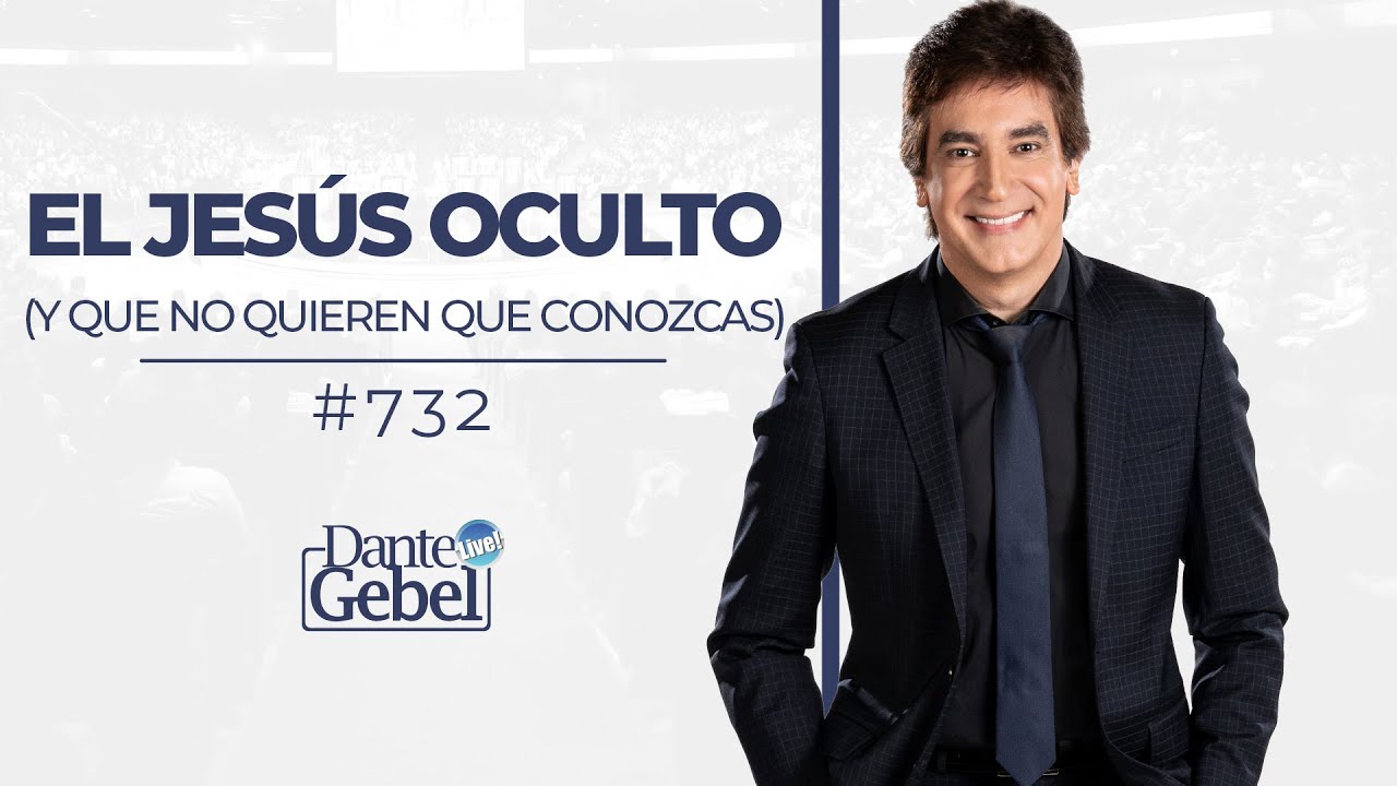 Dante Gebel #732 | El Jesús oculto