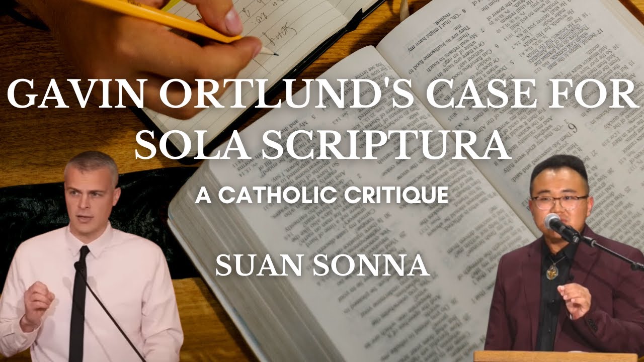 Gavin Ortlund's Case for Sola Scriptura: A Catholic Critique - Suan Sonna